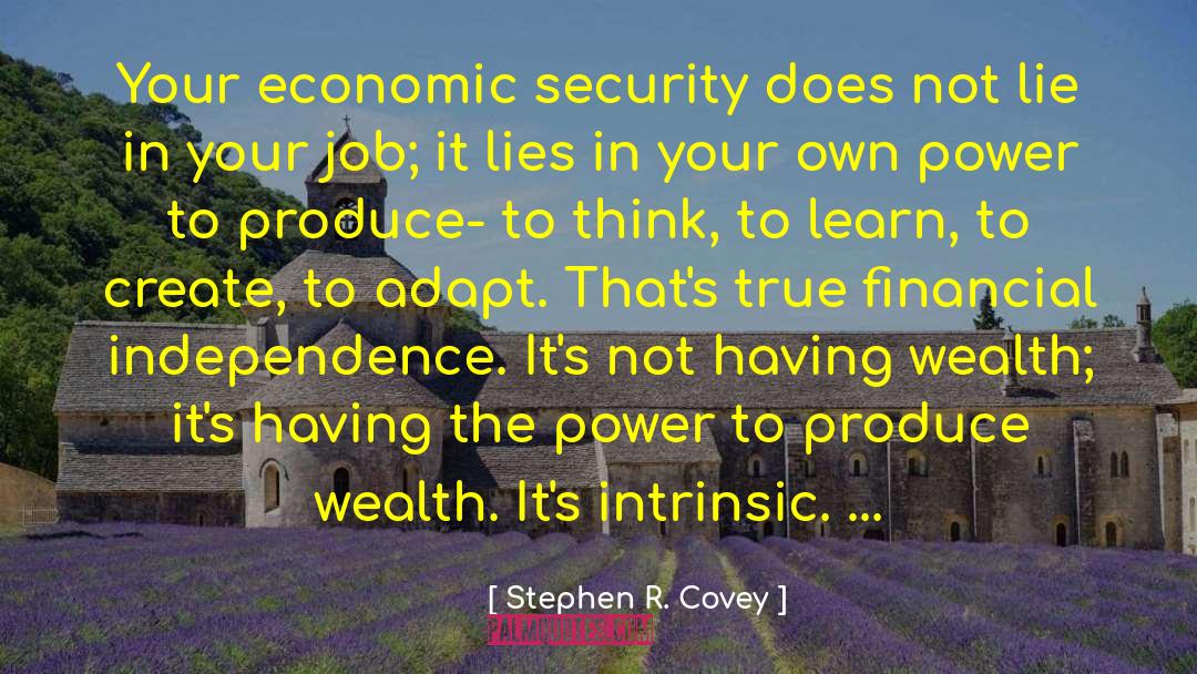 Stephen R. Covey Quotes: Your economic security does not