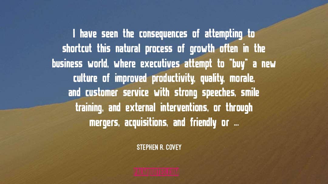 Stephen R. Covey Quotes: I have seen the consequences