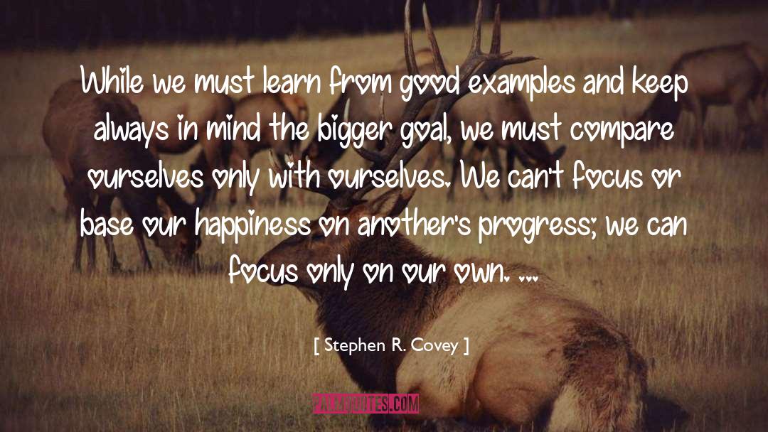 Stephen R. Covey Quotes: While we must learn from
