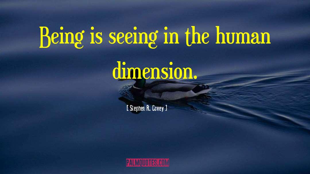 Stephen R. Covey Quotes: Being is seeing in the