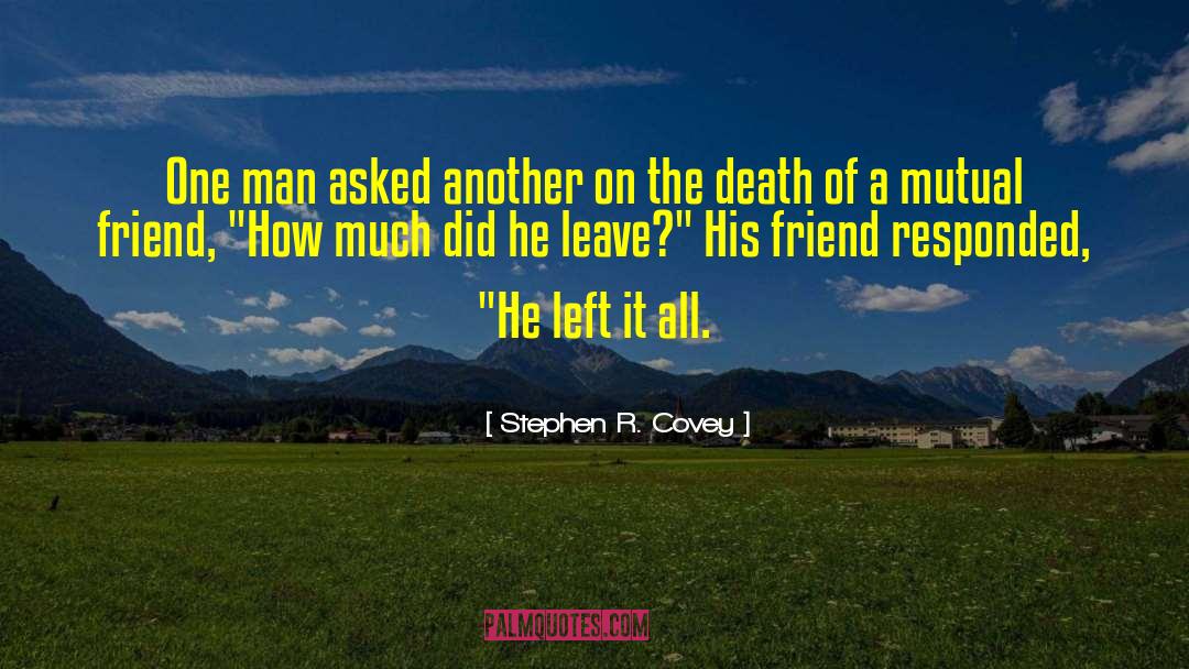 Stephen R. Covey Quotes: One man asked another on