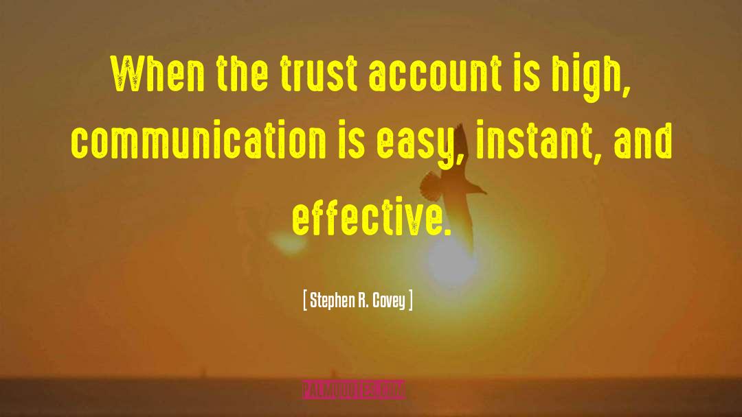 Stephen R. Covey Quotes: When the trust account is