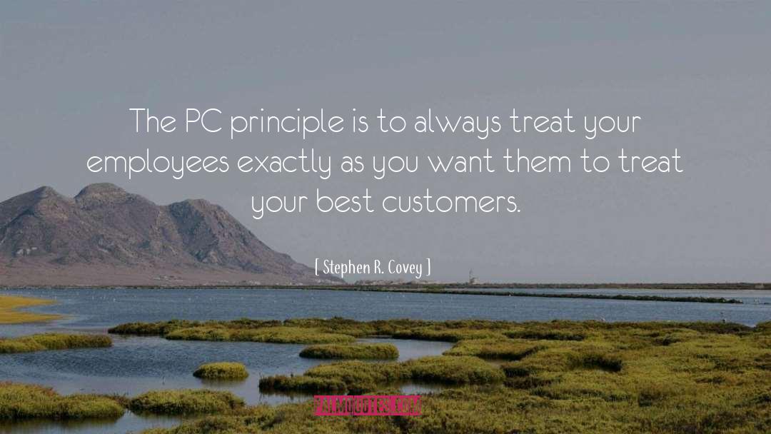 Stephen R. Covey Quotes: The PC principle is to