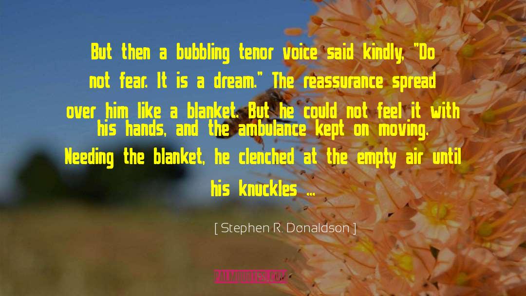 Stephen R. Donaldson Quotes: But then a bubbling tenor