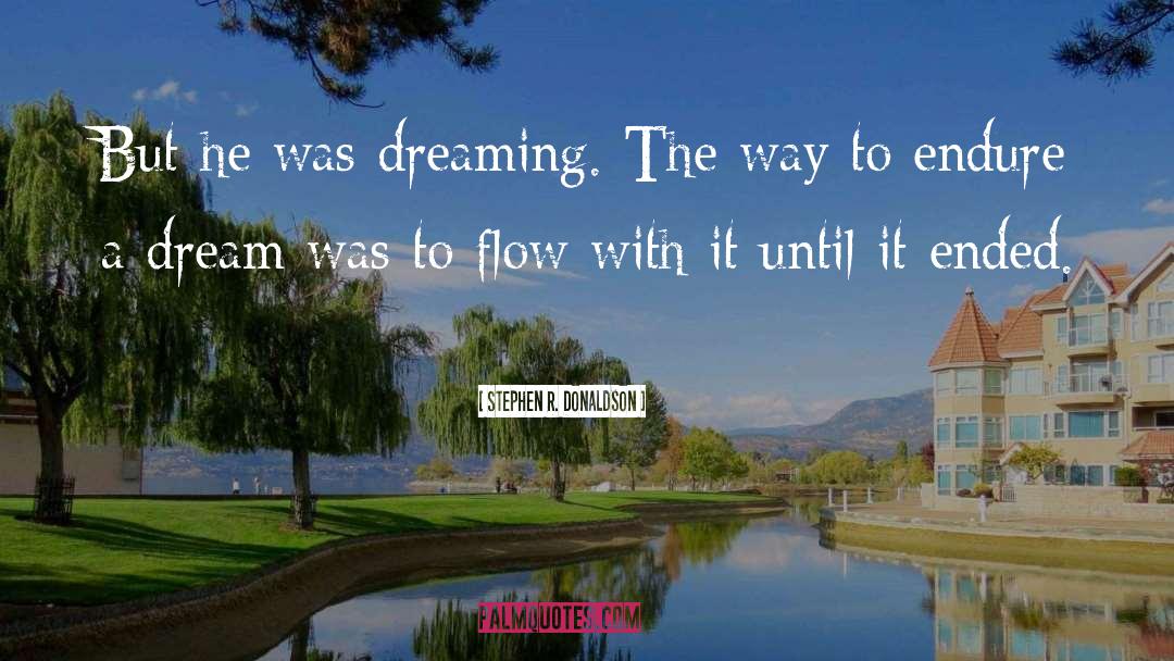 Stephen R. Donaldson Quotes: But he was dreaming. The