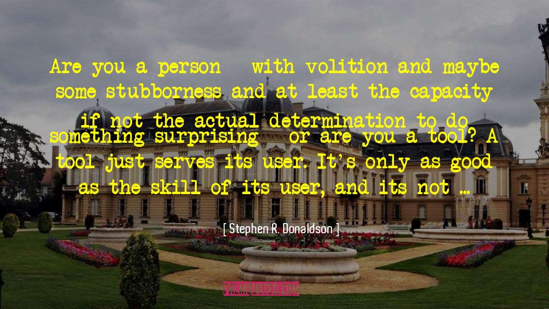 Stephen R. Donaldson Quotes: Are you a person -
