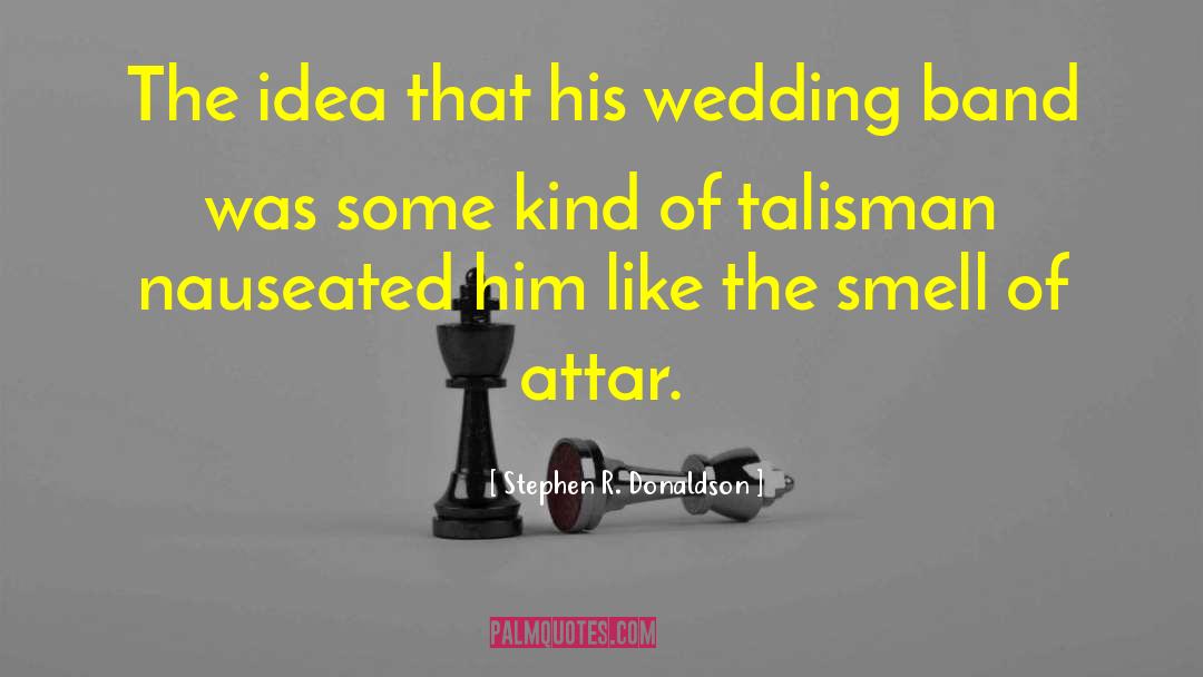 Stephen R. Donaldson Quotes: The idea that his wedding