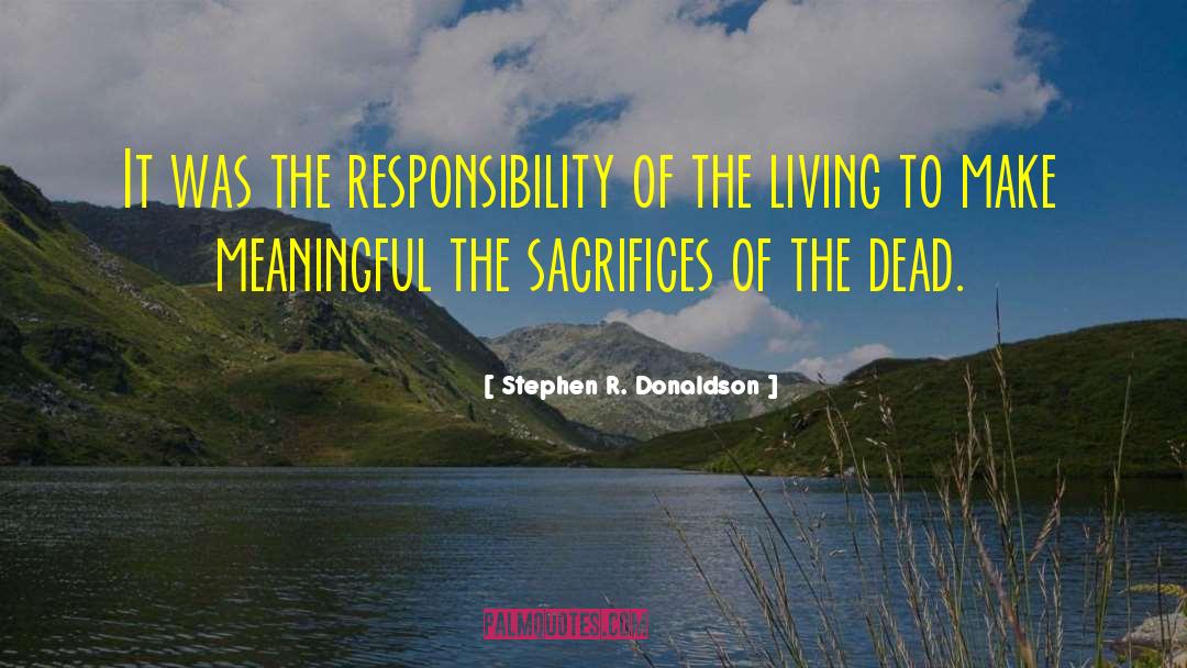 Stephen R. Donaldson Quotes: It was the responsibility of