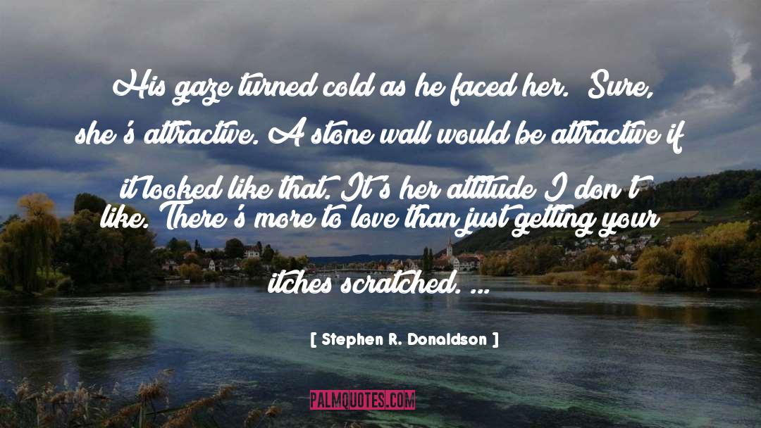 Stephen R. Donaldson Quotes: His gaze turned cold as