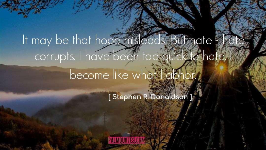 Stephen R. Donaldson Quotes: It may be that hope