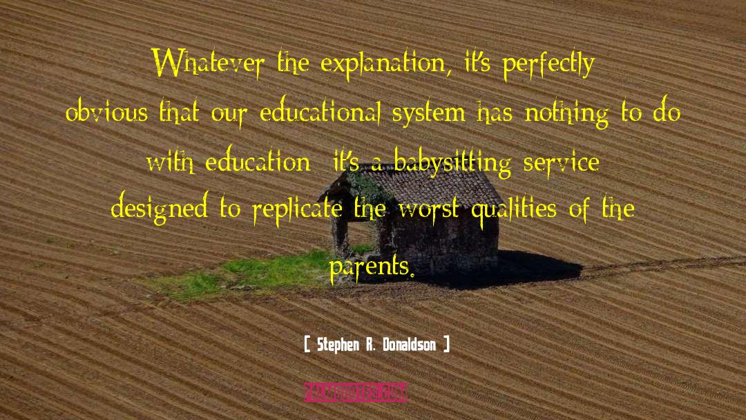 Stephen R. Donaldson Quotes: Whatever the explanation, it's perfectly