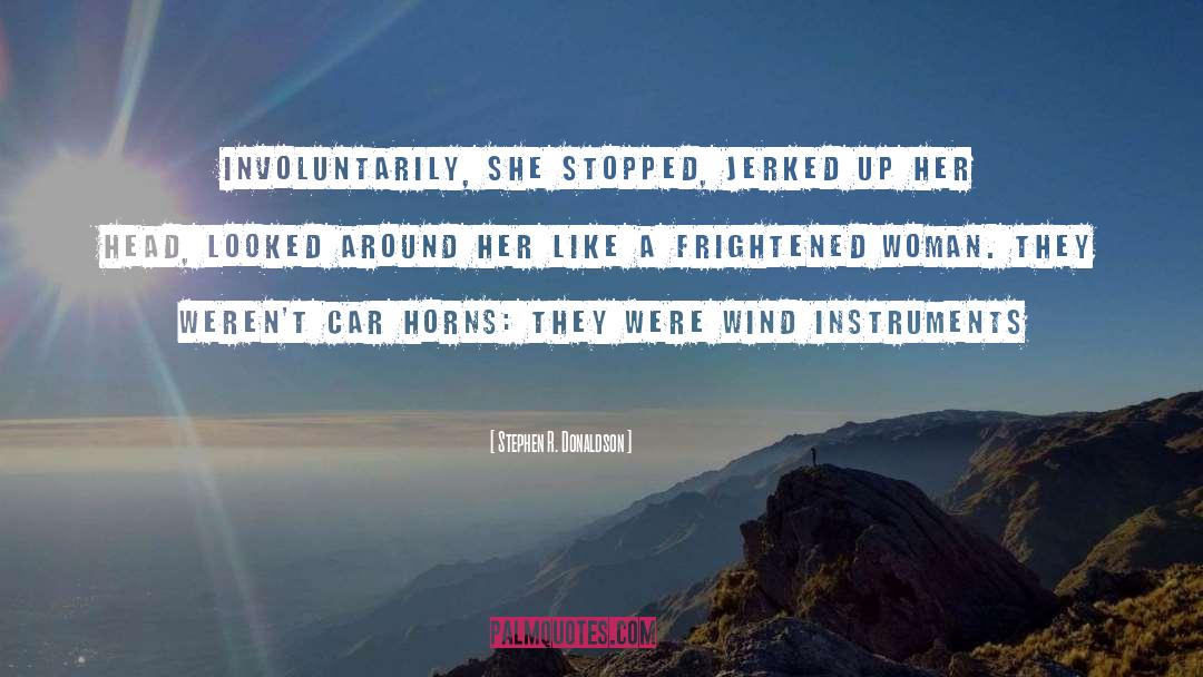 Stephen R. Donaldson Quotes: Involuntarily, she stopped, jerked up