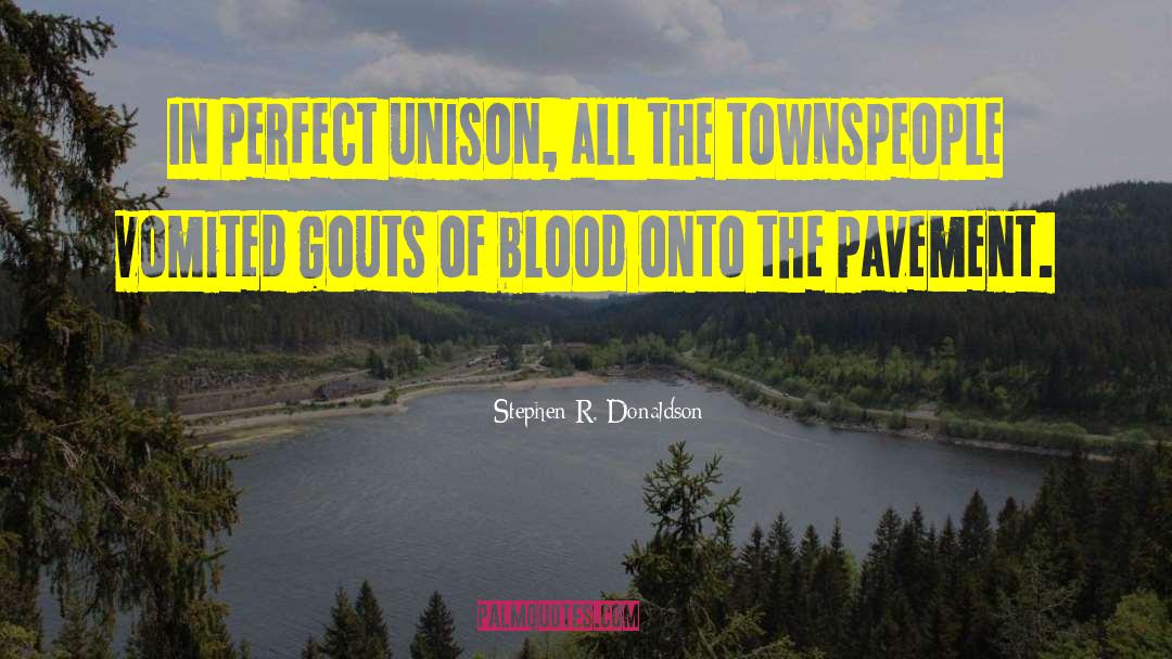 Stephen R. Donaldson Quotes: In perfect unison, all the