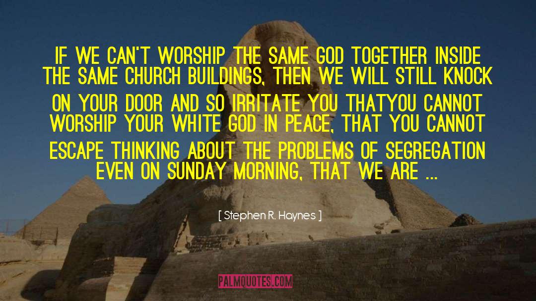 Stephen R. Haynes Quotes: if we can't worship the