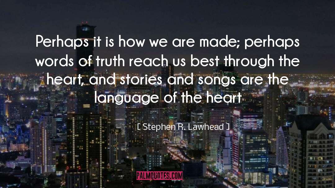 Stephen R. Lawhead Quotes: Perhaps it is how we