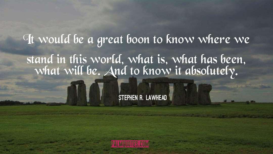 Stephen R. Lawhead Quotes: It would be a great