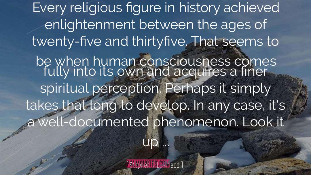 Stephen R. Lawhead Quotes: Every religious figure in history