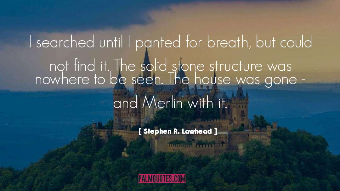 Stephen R. Lawhead Quotes: I searched until I panted