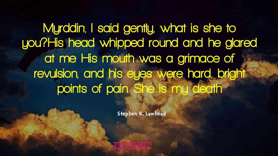 Stephen R. Lawhead Quotes: Myrddin', I said gently, 'what