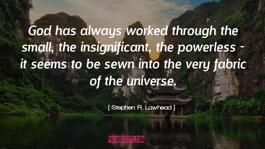 Stephen R. Lawhead Quotes: God has always worked through