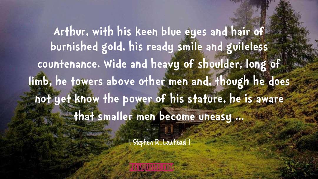 Stephen R. Lawhead Quotes: Arthur, with his keen blue