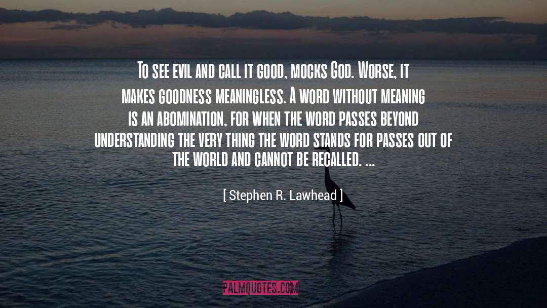 Stephen R. Lawhead Quotes: To see evil and call