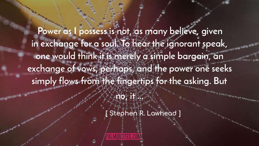 Stephen R. Lawhead Quotes: Power as I possess is