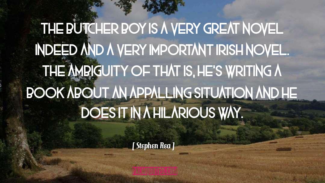 Stephen Rea Quotes: The Butcher Boy is a