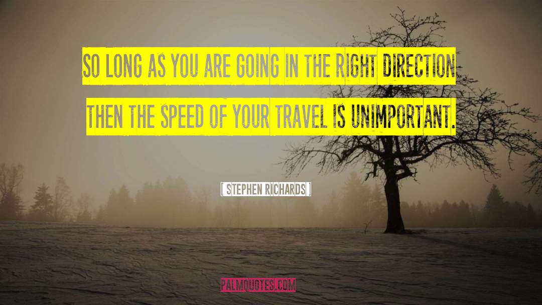 Stephen Richards Quotes: So long as you are