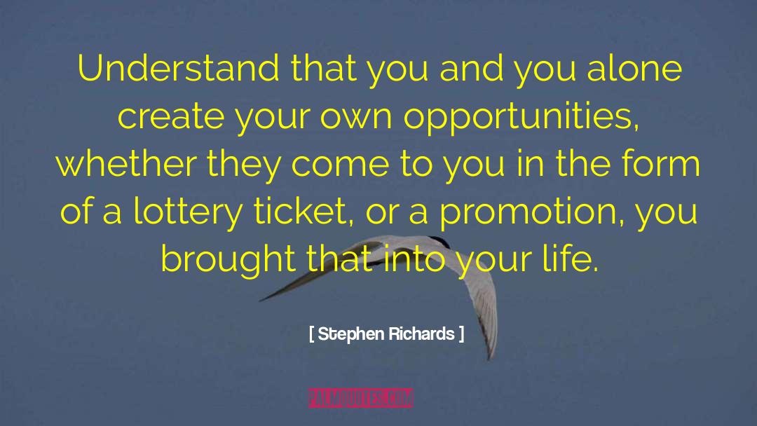 Stephen Richards Quotes: Understand that you and you