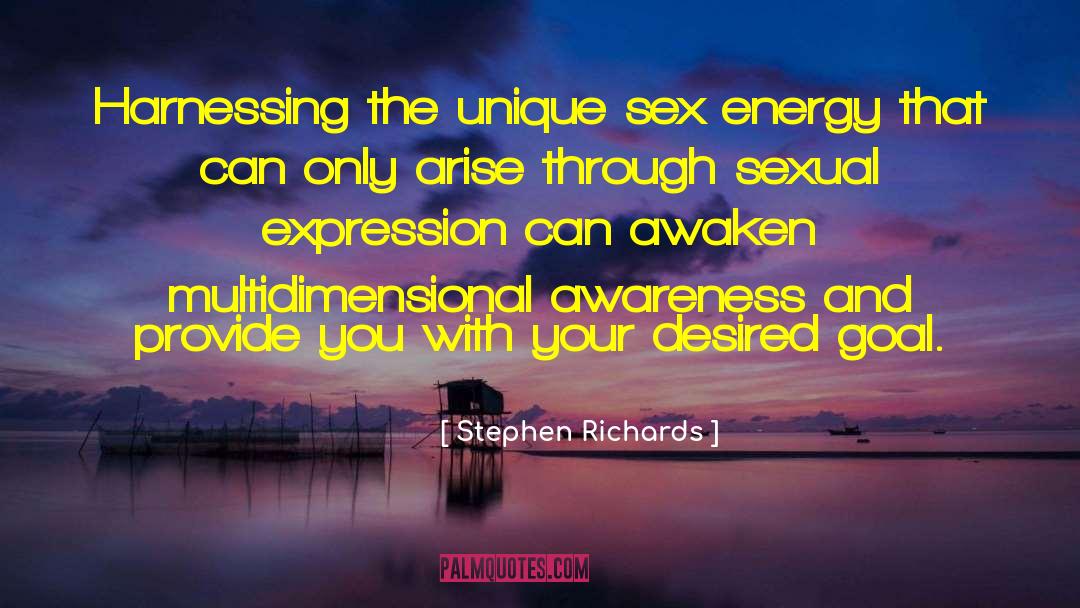 Stephen Richards Quotes: Harnessing the unique sex energy