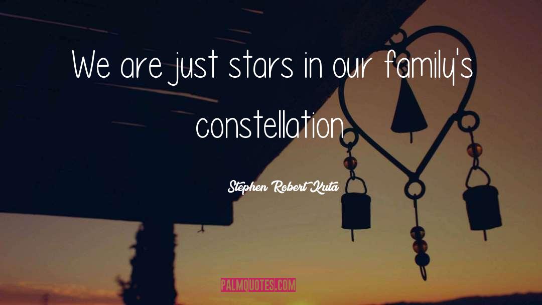 Stephen Robert Kuta Quotes: We are just stars in