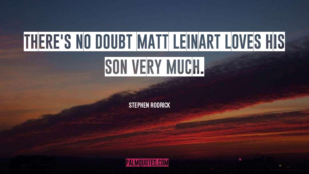 Stephen Rodrick Quotes: There's no doubt Matt Leinart