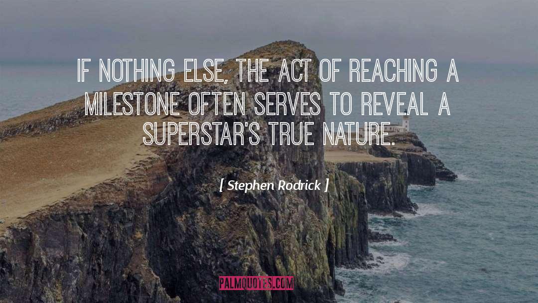 Stephen Rodrick Quotes: If nothing else, the act