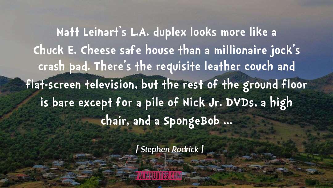 Stephen Rodrick Quotes: Matt Leinart's L.A. duplex looks