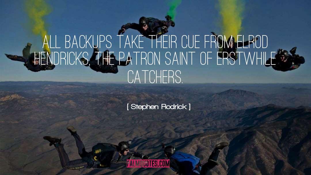 Stephen Rodrick Quotes: All backups take their cue