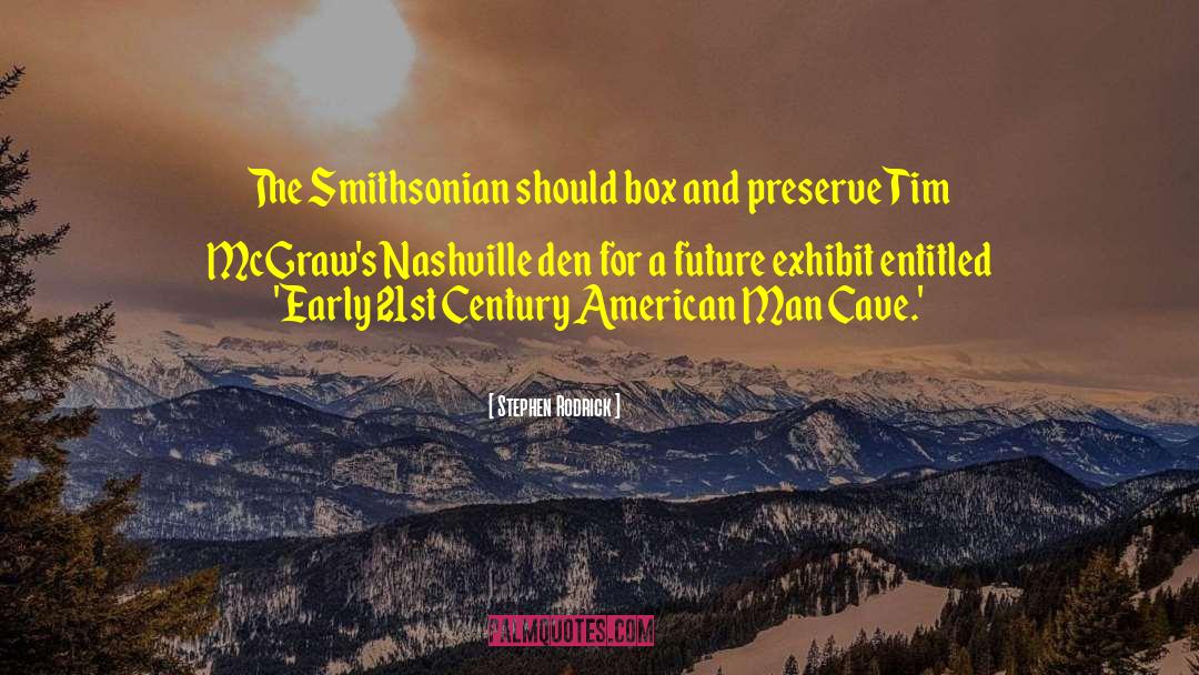 Stephen Rodrick Quotes: The Smithsonian should box and