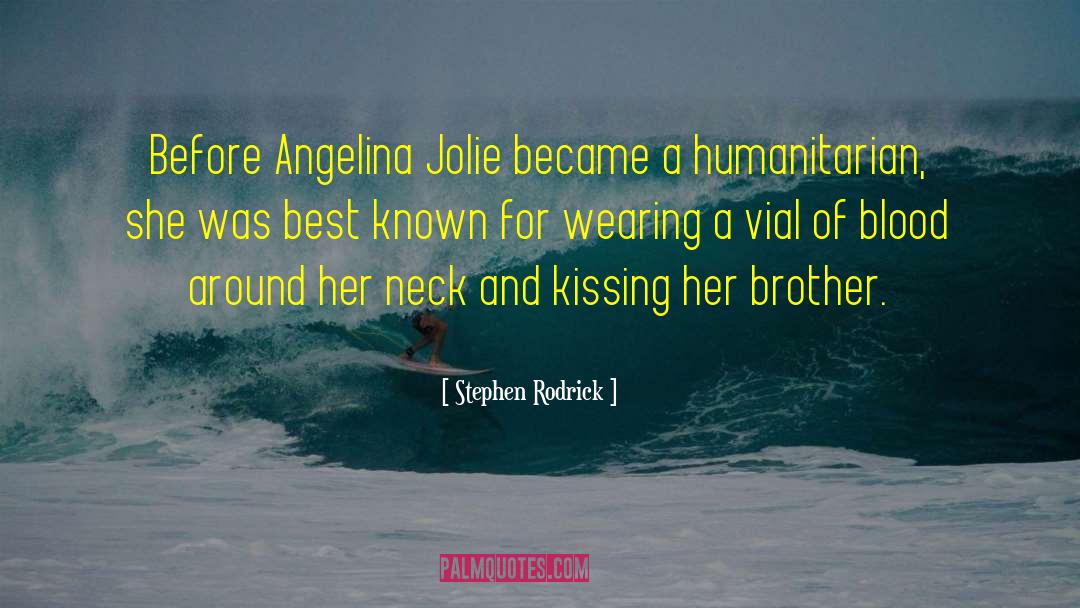 Stephen Rodrick Quotes: Before Angelina Jolie became a