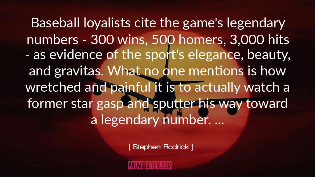 Stephen Rodrick Quotes: Baseball loyalists cite the game's