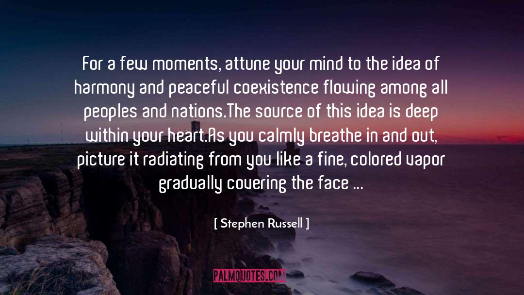 Stephen Russell Quotes: For a few moments, attune