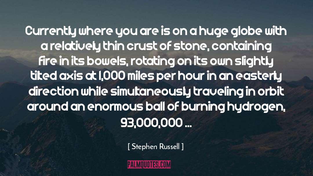 Stephen Russell Quotes: Currently where you are is