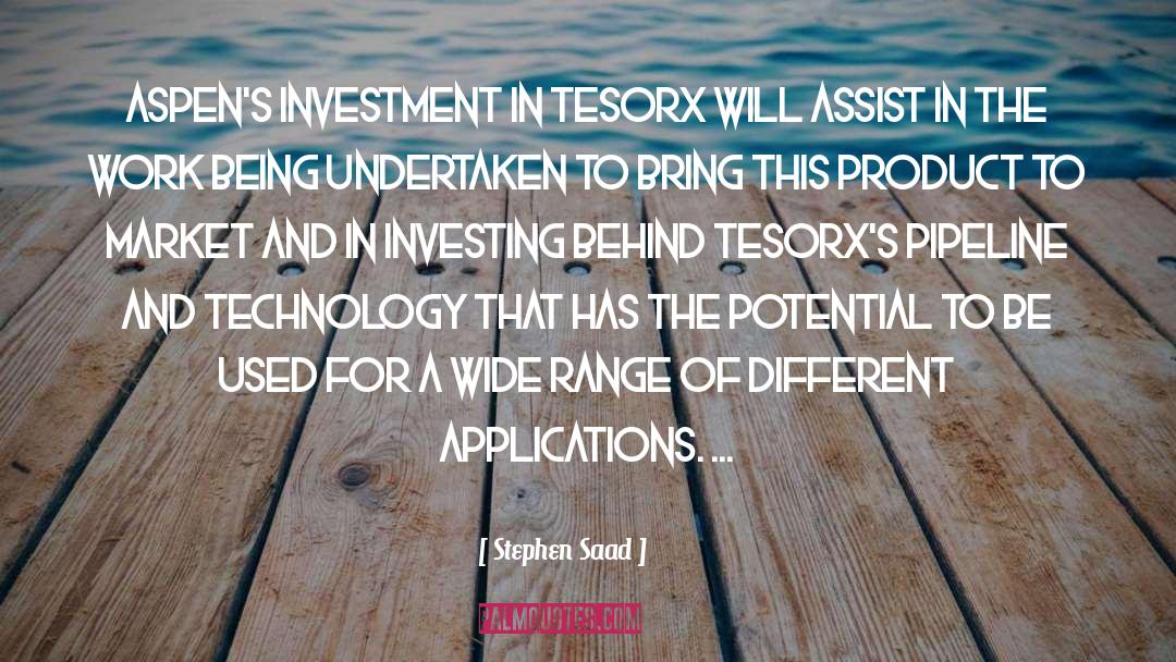 Stephen Saad Quotes: Aspen's investment in TesoRx will