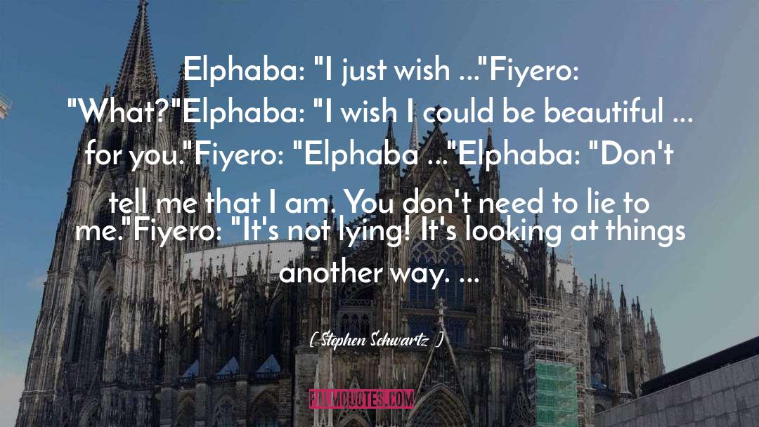 Stephen Schwartz Quotes: Elphaba: 