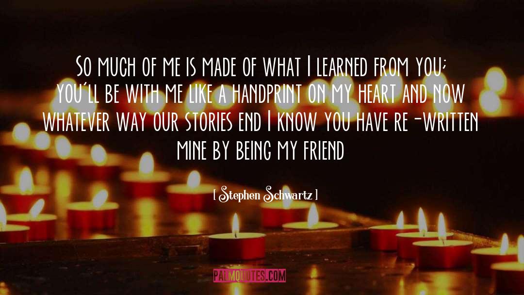 Stephen Schwartz Quotes: So much of me is