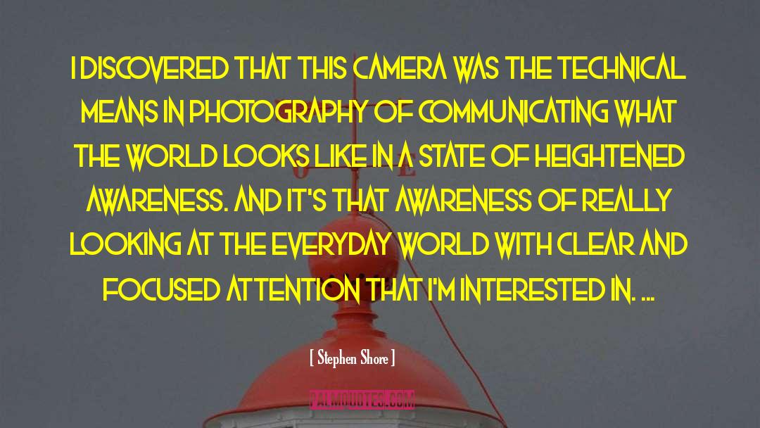 Stephen Shore Quotes: I discovered that this camera