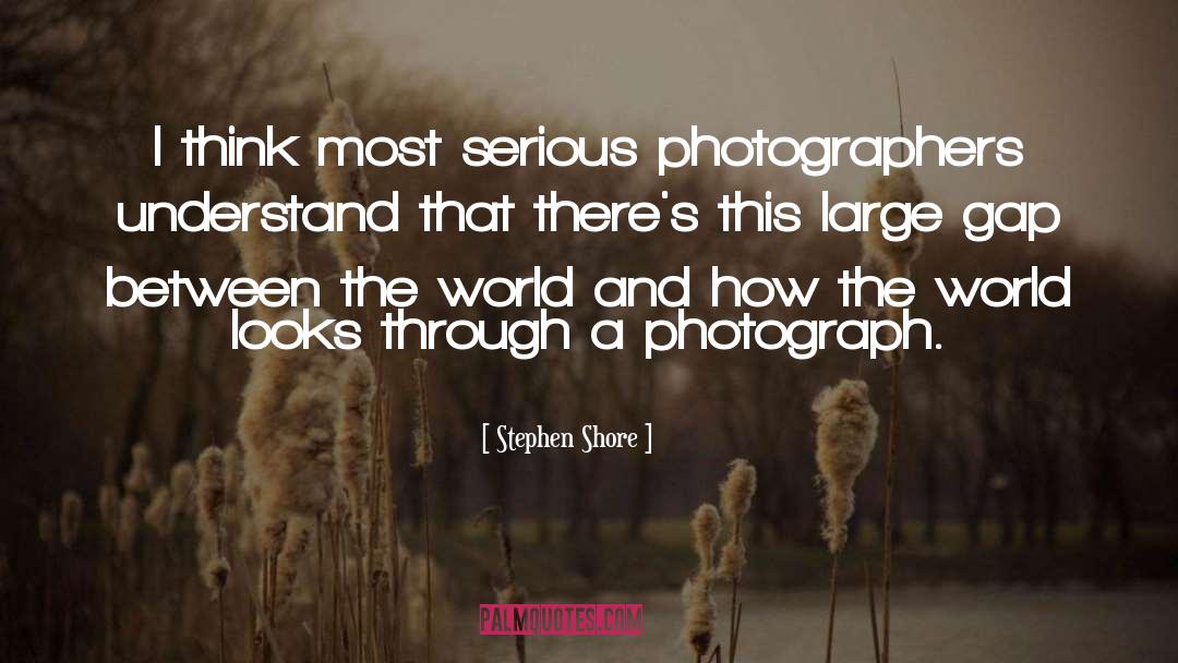 Stephen Shore Quotes: I think most serious photographers