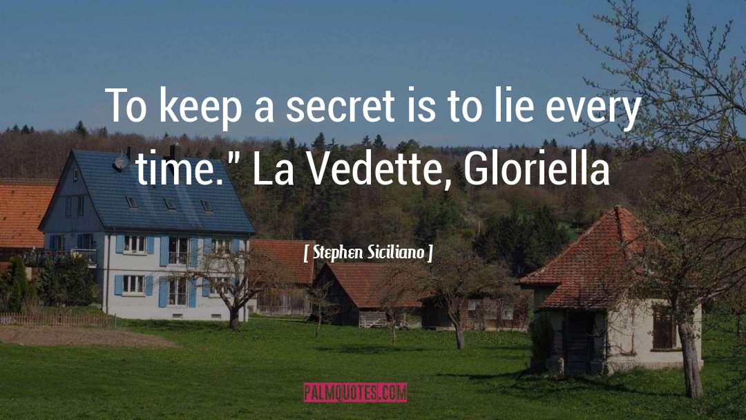 Stephen Siciliano Quotes: To keep a secret is