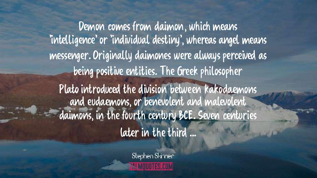 Stephen Skinner Quotes: Demon comes from daimon, which