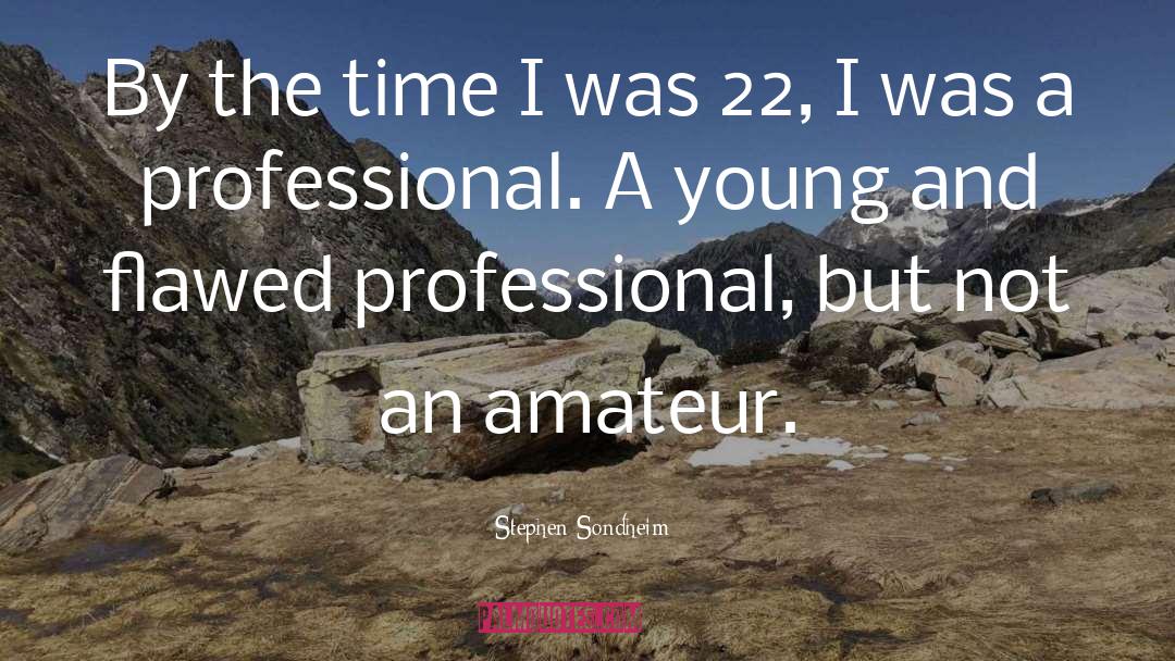 Stephen Sondheim Quotes: By the time I was