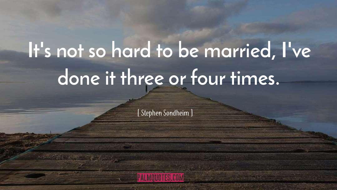 Stephen Sondheim Quotes: It's not so hard to